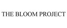 THE BLOOM PROJECT