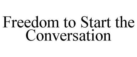 FREEDOM TO START THE CONVERSATION