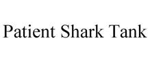 PATIENT SHARK TANK