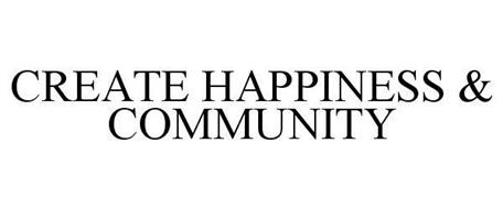 CREATE HAPPINESS & COMMUNITY