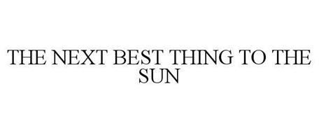 THE NEXT BEST THING TO THE SUN