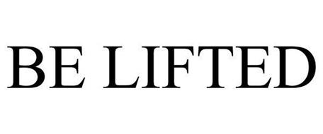 BE LIFTED