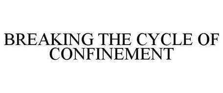BREAKING THE CYCLE OF CONFINEMENT