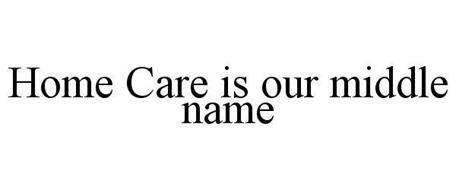 HOME CARE IS OUR MIDDLE NAME
