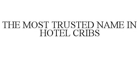 THE MOST TRUSTED NAME IN HOTEL CRIBS