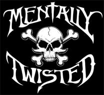MENTALLY TWISTED