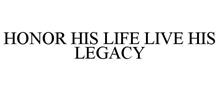 HONOR HIS LIFE LIVE HIS LEGACY