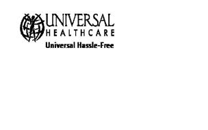 UNIVERSAL HEALTH CARE UNIVERSAL HASSLE-FREE