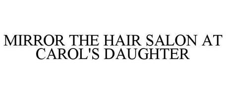 MIRROR THE HAIR SALON AT CAROL'S DAUGHTER