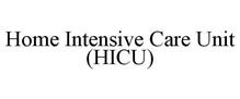 HOME INTENSIVE CARE UNIT (HICU)
