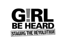 GIRL BE HEARD STAGING THE REVOLUTION