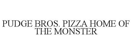 PUDGE BROS. PIZZA HOME OF THE MONSTER