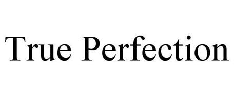 TRUE PERFECTION