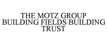THE MOTZ GROUP BUILDING FIELDS BUILDING TRUST