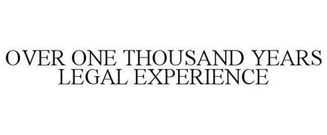 OVER ONE THOUSAND YEARS LEGAL EXPERIENCE