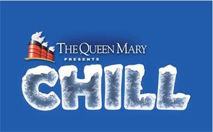 THE QUEEN MARY PRESENTS CHILL