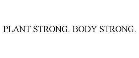 PLANT STRONG. BODY STRONG.