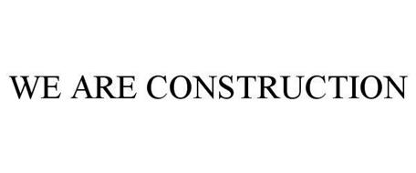 WE ARE CONSTRUCTION