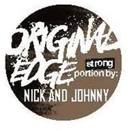 ORIGINAL EDGE STRONG PORTION BY: NICK AND JOHNNY