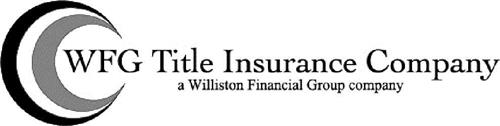 WFG TITLE INSURANCE COMPANY A WILLISTON FINANCIAL GROUP COMPANY