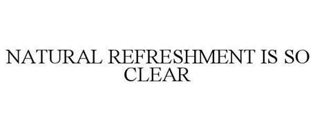 NATURAL REFRESHMENT IS SO CLEAR