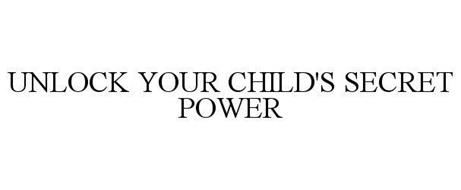 UNLOCK YOUR CHILD'S SECRET POWER