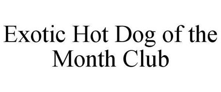 EXOTIC HOT DOG OF THE MONTH CLUB