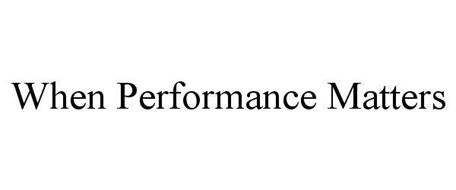 WHEN PERFORMANCE MATTERS
