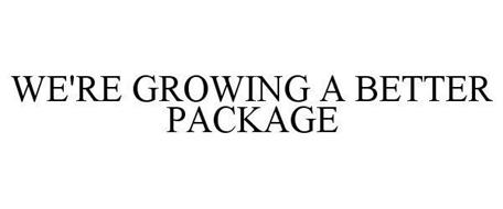 WE'RE GROWING A BETTER PACKAGE