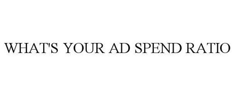 WHAT'S YOUR AD SPEND RATIO