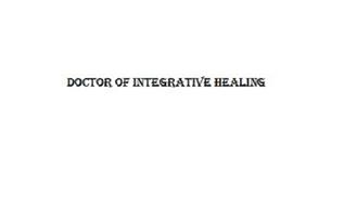 DOCTOR OF INTEGRATIVE HEALING