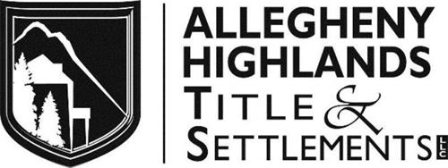 ALLEGHENY HIGHLANDS TITLE & SETTEMENTS LLC