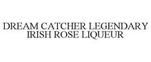 DREAM CATCHER LEGENDARY IRISH ROSE LIQUEUR