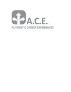 A.C.E. AUTHENTIC CAREER EXPERIENCES