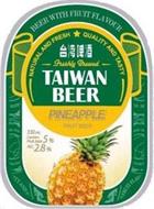 BEER WITH FRUIT FLAVOUR; NATURAL AND FRESH; QUALITY AND TASTY; FRESHLY BREWED; TAIWAN BEER PINEAPPLE FRUIT BEER; 330 ML CONTAIN FRUIT JUICE 5% ALC 2.8%