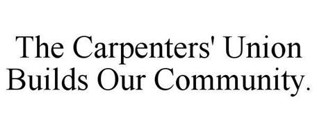 THE CARPENTERS' UNION BUILDS OUR COMMUNITY.