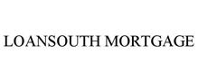 LOANSOUTH MORTGAGE