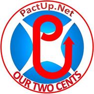 PU PACTUP.NET OUR TWO CENTS