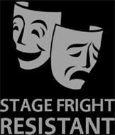 STAGE FRIGHT RESISTANT