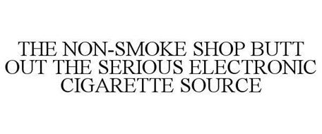 THE NON-SMOKE SHOP BUTT OUT THE SERIOUS ELECTRONIC CIGARETTE SOURCE