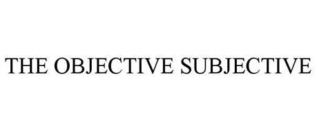 THE OBJECTIVE SUBJECTIVE