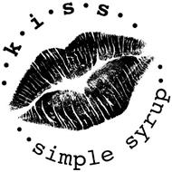 . . K . I . S . S . . . . SIMPLE SYRUP . .
