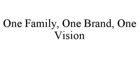 ONE FAMILY.  ONE BRAND. ONE VISION.