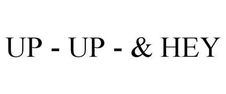 UP - UP - & HEY
