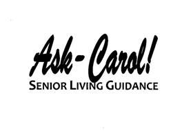 ASK-CAROL! SENIOR LIVING GUIDANCE