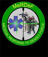 MERDEF MEDICAL RESPONSE TO DEADLY FORCE