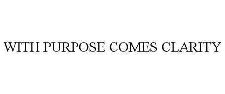 WITH PURPOSE COMES CLARITY