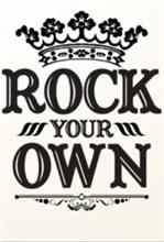 ROCK YOUR OWN