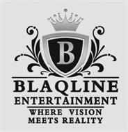 B BLAQLINE ENTERTAINMENT WHERE VISION MEETS REALITY