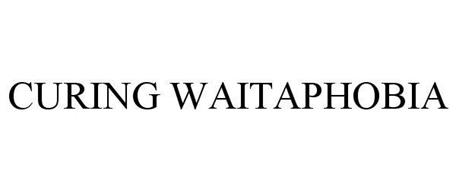 CURING WAITAPHOBIA